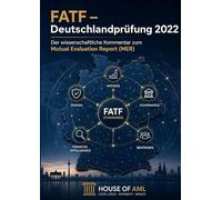FATF - Deutschlandprüfung 2022: Der wissenschaftliche Kommentar zum Mutural Evaluati-on Report (MER)