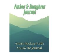 Father and Daughter Journal | Dad and Daughter Journal with Prompts for Dad and Daughter | Dad & Me Journal | Pass Back and Fourth, Between You and Me Journal | 60 Prompts & Create Your Own