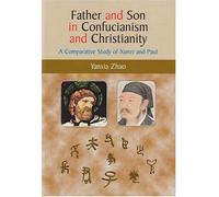 Father And Son in Confucianism And Christianity Yanxia Zhao (Auteur)