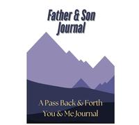 Father and Son Journal | Father and Son Journal with Prompts for Dad and Son | Dad & Me Journal | Pass Back and Fourth, Between You and Me Journal | 60 Prompts & Create Your Own