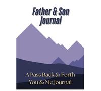 Father and Son Journal | Father and Son Journal with Prompts for Dad and Son | Dad & Me Journal | Pass Back and Fourth, Between You and Me Journal | 60 Prompts & Create Your Own