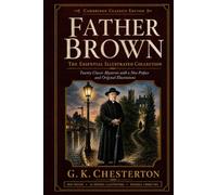 Father Brown: The Essential Illustrated Collection: Twenty Classic Mysteries with a New Preface and Original Illustrations