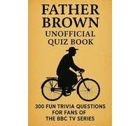 Father Brown Unofficial Quiz Book: 300 Fun Trivia Questions for Fans of the BBC TV Series