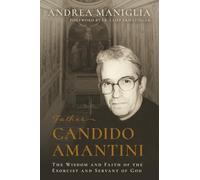 Father Candido Amantini: The Wisdom and Faith of the Exorcist and Servant of God