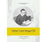 FATHER CARLO BRAGA CM: A Key Figure in the Liturgical Reform and His Archive