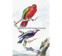 Father & Child Memory Journal: Shared Moments, Reflections, and Keepsakes for a Lifetime