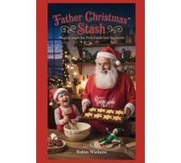 Father Christmas’ Stash: Magical Treats for Little Hands and Big Hearts