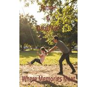 Father & Daughter: Where Memories Meet