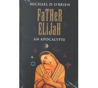 [(Father Elijah)] [Author: Michael O'Brien] published on (December, 1999)