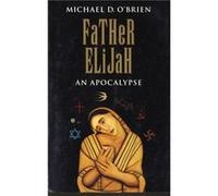 Father Elijah by Michael O Brien Michael D. O'Brien (Auteur)