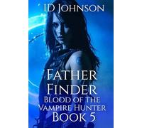 Father Finder: Blood of the Vampire Hunter Book 5