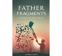Father Fragments: Picking Up The Pieces