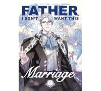 Father, I Don't Want This Marriage 6
