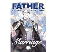 Father, I Don't Want This Marriage, Vol. 6