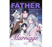 Father, I Don't Want This Marriage, Vol. 8: The thrilling conclusion to the beloved manhwa series