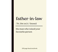 Father-in-Law Notebook: The Man Who Raised Your Favourite Person | Dictionary Definition Notebook: 120-Page Lined Dictionary Definition Journal for ... Gift from Son-in-Law or Daughter-in-Law
