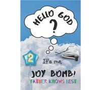 Father Knows Best Hello God Its Me Joy Bomb Childrens Chapter Book Fiction for 812 Silly but Serious Too - Joy Bomb - Amazon Digital Services LLC KDP - Li Joy BombJoy Bomb (Auteur)