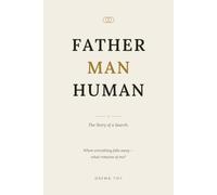 Father Man Human: Honest thoughts from a man who no longer runs.
