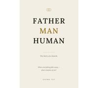 Father Man Human: Honest thoughts from a man who no longer runs.