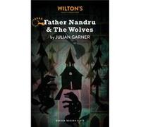 Father Nandru and The Wolves (Oberon Modern Plays) Julian Garner (Auteur)