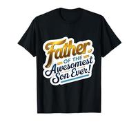 Father Of The Awesomest Son Ever Father's Day Dad Boy Blague T-Shirt