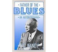 Father of the Blues Arna Wendell Bontemps, W. C. Handy (Auteur)