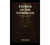 FATHER OF THE FATHERLESS: When the Father of Heaven Steps into the Gap That Men Left Behind