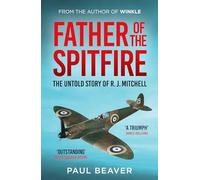Father of the Spitfire: The Untold Story of R.J. Mitchell
