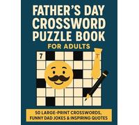 Father’s Day Crossword Puzzle Book for Adults: 50 Large-Print Crosswords, Funny Dad Jokes & Inspiring Quotes | Unique Brain-Boosting Gift for Dad: ... Day Present from Kids, Wife or Grandkids