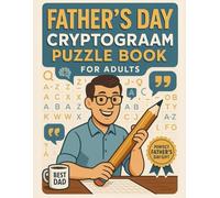 Father’s Day Cryptogram Puzzle Book for Adults : 150 Large Print Brain Games with Funny Dad Jokes & Inspirational Quotes: Unique Father’s Day Gift for ... Word Puzzles Packed with Humor, Wisdom & Love