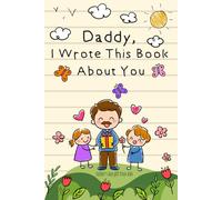 Father’s Day Gift from Kids: Daddy, I Wrote This Book About You | A Fill-In-The-Blank Book to Write, Draw & Color for Dad | Cute Keepsake Memory Activity Book for Toddlers, Son or Daughter