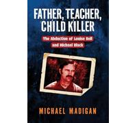 Father, Teacher, Child Killer: The Abduction of Louise Bell and Michael Black
