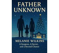 Father Unknown - A Surgeon, A Secret, and a Second Chance