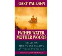Father Water, Mother Woods Gary Paulsen (Auteur)