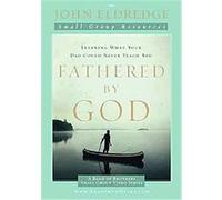 Fathered by God, A Band of Brothers Small Group Video Series John Eldredge (Auteur)