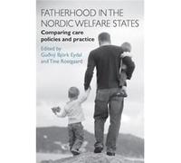 Fatherhood In The Nordic Welfare States: Comparing Care Policies And Practice (Paperback) Gudny Bjork Eydal, Tine Rostgaard (Auteur)