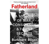 Fatherland: A Memoir of War, Conscience and Family Secrets