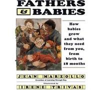 Fathers and Babies How Babies Grow and What They Need from You from Birth to 18 Months by Jean Marzollo & Illustrated by Irene Trivas Irene Trivas, Jean Marzollo (Auteur)