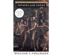 Fathers and Crows, Seven Dreams: A Book of North American Landscapes, Vol 2 William T. Vollmann (Auteur)