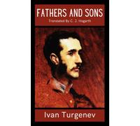 Fathers and Sons: The 1862 Russian Historical Classic Novel (Annotated)