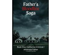 Father's Blood Saga: Book One: California Criminal/Arkansas Father