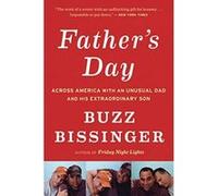 Father's Day: Across America with an Unusual Dad and His Extraordinary Son - [Version Originale] Buzz Bissinger (Auteur)