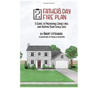Father's Day Fire Plan: A Guide For Preventing House Fires And Protecting Your Family
