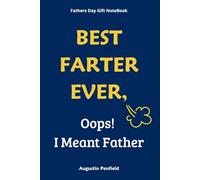 Fathers Day Gift NoteBook: Best Farter Ever, Oops! I Meant Father