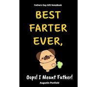 Fathers Day Gift NoteBook: Best Farter Ever, Oops! I Meant Father!