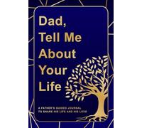 Fathers Day Gifts: Dad Tell Me About Your Life: A Father's Guided Journal To Share His Life And His Love from Daughter, Son and Wife