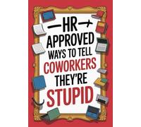 Fathers Day Gifts for Husband: HR Approved Ways to Tell Coworkers They're Stupid: A Funny and Witty Father's Day Book for Men, Boss