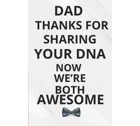 Fathers Day Gifts From Daughter: Dad, Thanks For Sharing Your Dna. Now We're Both Awesome: Alternative Of Fathers Day Card: Funny & Cute Gifts For Dad Personalized Notebook , Bonus Dad Gifts , Funny &