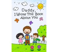 Father's Day Gifts from Kids: Daddy I Wrote This Book About You | A Fill-in-the-Blank Book to Write, Draw & Color | Personalized Gift Idea Activity Book Keepsake Memory from Son or Daughter for Dad