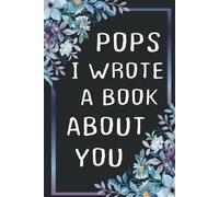 Fathers Day Gifts: Pops I Wrote A Book About You: Fill In The Blank Book With Prompts About What I Love About Dad, Personalized Father's Day, Birthday Gifts From Kids